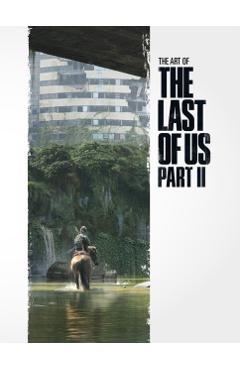 The Art of the Last of Us Part II - Naughty Dog