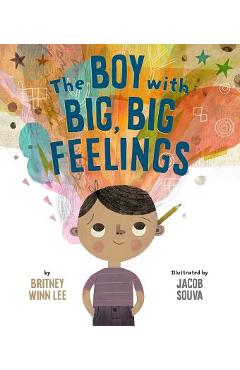 The Boy with Big, Big Feelings - Britney Winn Lee