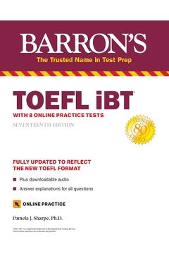 TOEFL IBT: With 8 Online Practice Tests - Pamela J. Sharpe