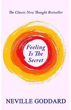 Feeling Is The Secret - Neville Goddard