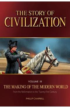 The Story of Civilization: The Making of the Modern World Text Book - Phillip Campbell
