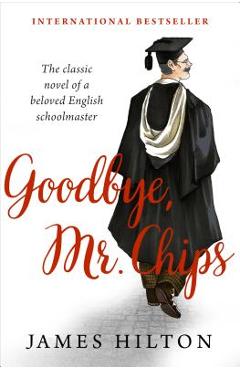 Goodbye, Mr. Chips - James Hilton