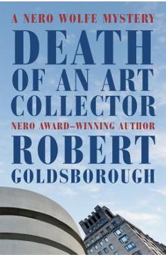 Death of an Art Collector: A Nero Wolfe Mystery - Robert Goldsborough