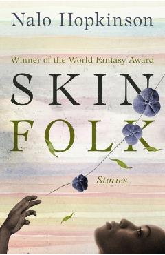 Skin Folk: Stories - Nalo Hopkinson