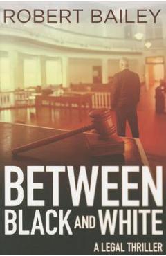 Between Black and White - Robert Bailey