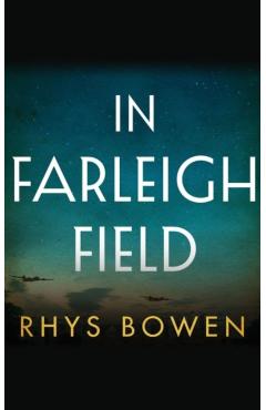 In Farleigh Field: A Novel of World War II - Rhys Bowen