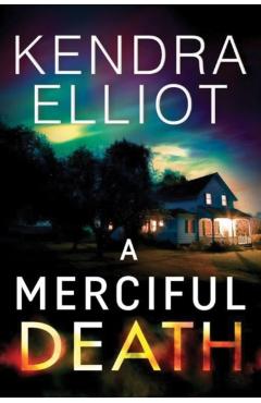 A Merciful Death - Kendra Elliot - Imagine 1