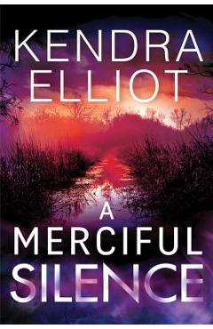 A Merciful Silence - Kendra Elliot