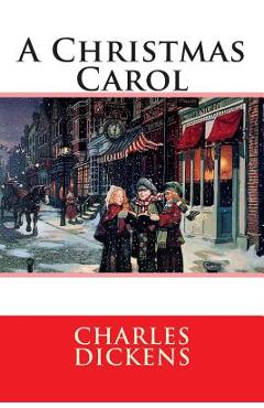 A Christmas Carol: In Prose Being - Charles Dickens