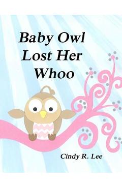 Baby Owl Lost Her Whoo - Cindy R. Lee