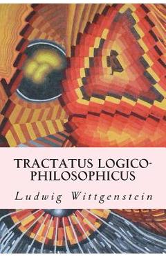 Tractatus Logico-Philosophicus - Ludwig Wittgenstein