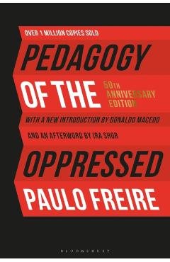 Pedagogy of the Oppressed: 50th Anniversary Edition - Paulo Freire