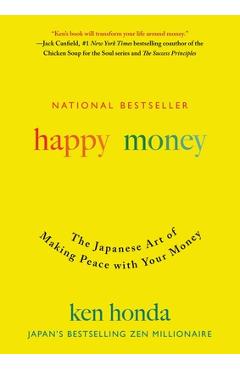 Happy Money: The Japanese Art of Making Peace with Your Money - Ken Honda
