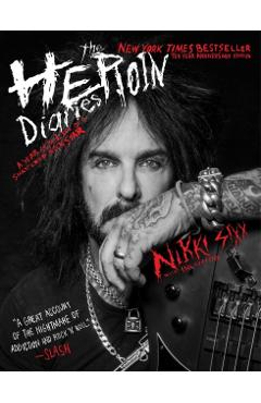 The Heroin Diaries: Ten Year Anniversary Edition: A Year in the Life of a Shattered Rock Star - Nikki Sixx