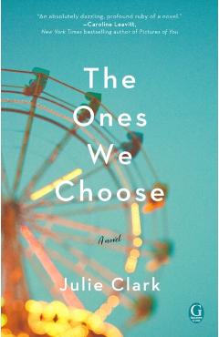 The Ones We Choose - Julie Clark