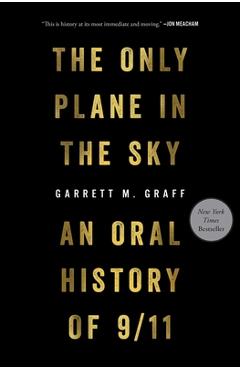 The Only Plane in the Sky: An Oral History of 9/11 - Garrett M. Graff