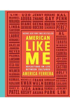 American Like Me: Reflections on Life Between Cultures - America Ferrera