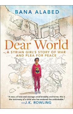 Dear World: A Syrian Girl\'s Story of War and Plea for Peace - Bana Alabed