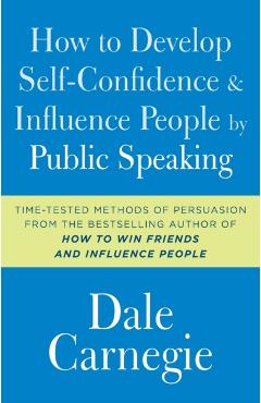 How to Develop Self-Confidence and Influence People by Public Speaking - Dale Carnegie