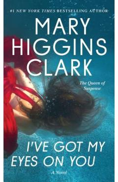 I've Got My Eyes on You - Mary Higgins Clark