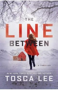 The Line Between: A Thriller - Tosca Lee