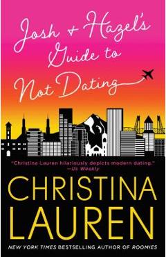 Josh and Hazel\'s Guide to Not Dating - Christina Lauren