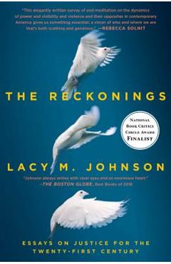 The Reckonings: Essays on Justice for the Twenty-First Century - Lacy M. Johnson