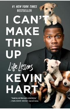 I Can't Make This Up: Life Lessons - Kevin Hart