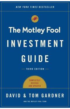 The Motley Fool Investment Guide: How the Fools Beat Wall Street\'s Wise Men and How You Can Too - Tom Gardner