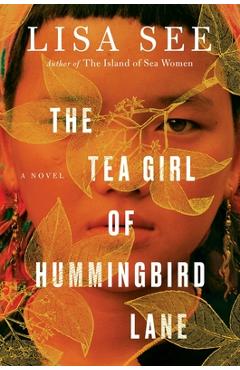 The Tea Girl of Hummingbird Lane - Lisa See