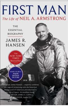 First Man: The Life of Neil A. Armstrong - James R. Hansen