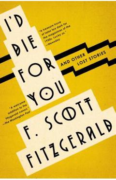 I\'d Die for You: And Other Lost Stories - F. Scott Fitzgerald