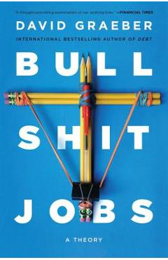 Bullshit Jobs: A Theory - David Graeber