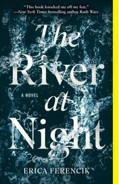 The River at Night - Erica Ferencik