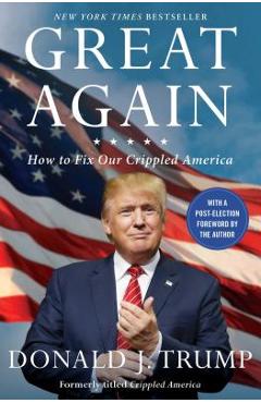 Great Again: How to Fix Our Crippled America - Donald J. Trump