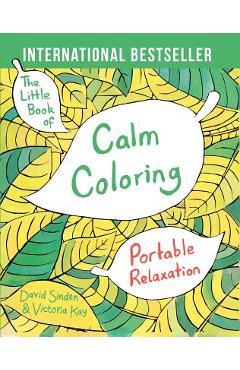 The Little Book of Calm Coloring: Portable Relaxation - David Sinden