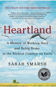 Heartland: A Memoir of Working Hard and Being Broke in the Richest Country on Earth - Sarah Smarsh