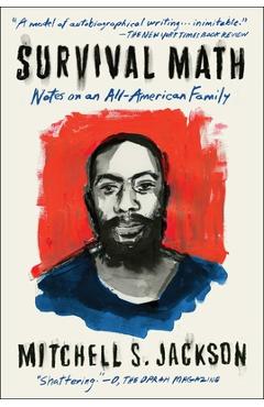 Survival Math: Notes on an All-American Family - Mitchell Jackson