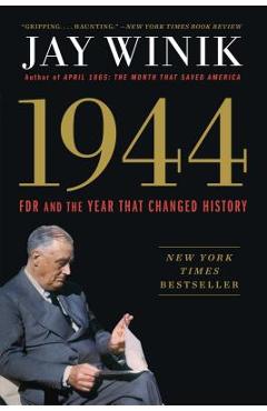 1944: FDR and the Year That Changed History - Jay Winik