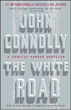 The White Road: A Charlie Parker Thriller - John Connolly