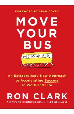 Move Your Bus: An Extraordinary New Approach to Accelerating Success in Work and Life - Ron Clark