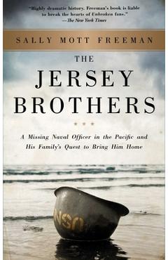 The Jersey Brothers: A Missing Naval Officer in the Pacific and His Family\'s Quest to Bring Him Home - Sally Mott Freeman