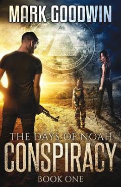 The Days of Noah: Book One: Conspiracy - Mark Goodwin