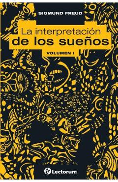 La interpretacion de los suenos. Vol I - Sigmund Freud