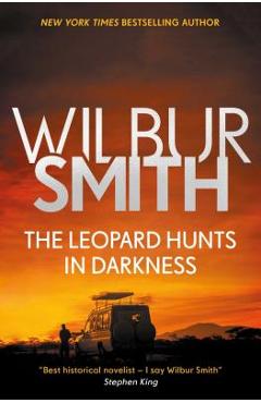 The Leopard Hunts in Darkness - Wilbur Smith