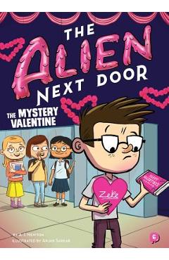 The Alien Next Door 6: The Mystery Valentine, Volume 6 - A. I. Newton