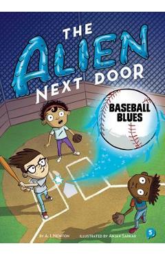 The Alien Next Door 5: Baseball Blues, Volume 5 - A. I. Newton