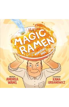 Magic Ramen: The Story of Momofuku Ando - Andrea Wang