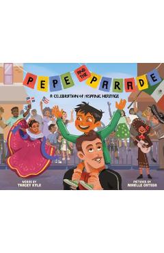 Pepe and the Parade: A Celebration of Hispanic Heritage - Tracey Kyle