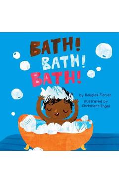 Bath! Bath! Bath! - Douglas Florian